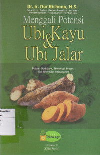 Menggali potensi ubi kayu &ubi jalar: botani budidaya, teknologi proses dan teknologi pascapanen