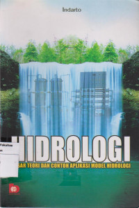 Hidrologi: dasar teori dan contoh aplikasi model hidrologi