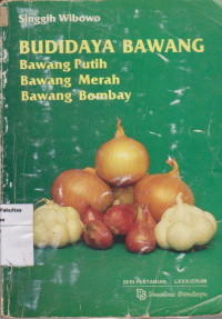 Budidaya bawang; bawang putih, bawang merah, bawang bombay