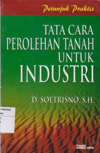 Petunjuk praktis tata cara perolehan tanah untuk industri