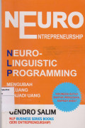 Neuro entrepreneurship: neuro lingustic programming mengubah peluang menjadi uang