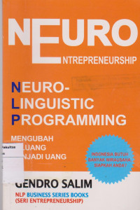 Neuro entrepreneurship: neuro lingustic programming mengubah peluang menjadi uang