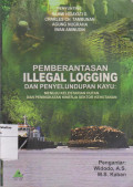 Pemberantasan illegal logging dan penyelundupan kayu: Menuju kelestarian hutan dan peningkatan kinerja sektor kehutanan