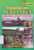 Pengantar ilmu pertanian: agraris, agrobisnis, agroindustri, dan agroteknologi