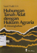 Hubungan tanah adat dengan hukum agraria di minang kabau