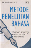 Metode penelitian bahasa : Tahapan strategi, metode, dan tekniknya