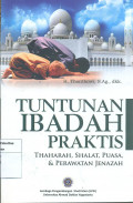 Tuntunana ibadah praktis: thaharah, shalat, puasa, & perawatan jenazah