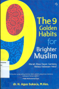 S9 golden habits for brigter muslim: meraih masa depan gemilang melalui kebiasaan hebat