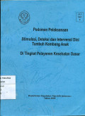 Pedoman pelaksanaan stimulasi, deteksi dan intervensi dini tumbuh kembang anak ditingkat pelayanan kesehatan dasar