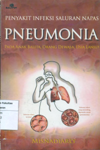 Penyakit infeksi saluran napas: pneomonia pada anak balita, orang dewasa, usia lanjut