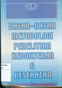 Dasar-dasar metodologi penelitian kedokteran dan kesehatan