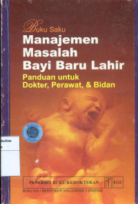 Buku Saku Managemen masalah bayi baru lahir: panduan untuk dokter, perawat, & bidan