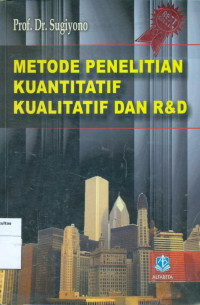 Metodelogi penelitian kuantitatif, kualitatif dan r & d