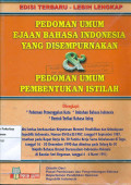 Pedoman umum ejaan bahasa Indonesia yang disempurnakan & pedoman umum pembentukan istilah