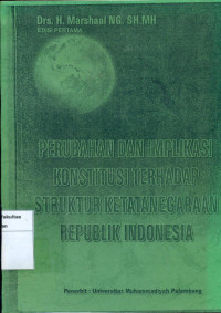 Perubahan dan implikasi konstitusi terhadap ketatanegaraan republik Indonesia