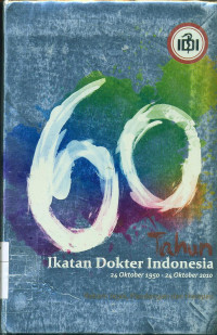 E60 tahun ikatan dokter Indonesia: rekam jejak, pandangan dan harapan