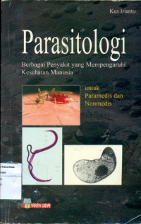 Parasitologi: berbagai penyakit yang mempengaruhi kesehatan manusia untuk paramedis dan nonmedis