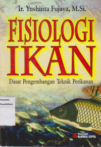 Fisiologi ikan: dasar pengembangan teknik perikanan