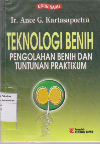 Teknologi benih: pengolahan benih dan tuntunan praktikum