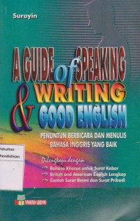 A guide of speaking & writing good english= penuntun berbicara dan menulis bahasa inggris yang baik