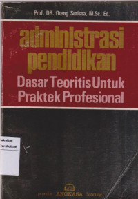 Administrasi  Pendidikan Dasar Teoritis Untuk Praktek Profesional