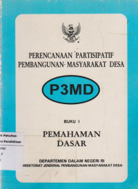 Perencanaan partisipatif pembangunan masyarakat desa (P3MD): buku I Pemahaman dasar