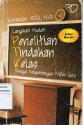 Langkah Mudah Penelitian Tindakan Kelas: Sebagai Pengembangan Profesi Guru