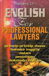 English for Professional Lawyers Prinsip- Prinsip dasar Bahasa Inggris dalam Penulisan Dokumen Hukum