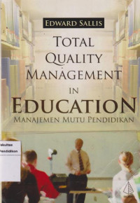 Total Quality Management In Education: Manajemen Mutu Pendidikan