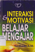 INTERAKSI DAN MOTIVASI BELAJAR MENGAJAR 