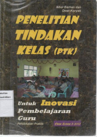 Penelitian tindakan kelas (PTK)