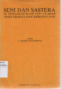 seni dan sastera ditengah-tengah pergolakan masyarakat dan kebudayaan