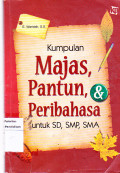 Kumpulan Majas, Pantun,Peribahasa untuk Sd,Smp,Sma