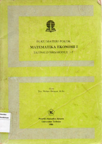 Buku Materi Pokok Matematika Ekonomi I EKON4113/3SKS/MODUL 1-5