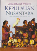 Kepulauan Nusantara: Sebuah Kisah Perjalanan, Kajian Manusia dan Alam