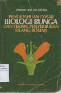 Pengetahuan Dasar Biologi Bunga dan Teknik Penyerbukan Silang Buatan