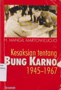 Kesaksian Tentang Bung Karno 1945-1967