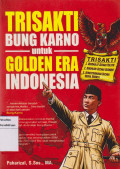 Trisakti Bung Karno Untuk Golden Era Indonesia