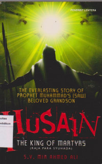 The Everlasting Story Of Prophet Muhammad's (SAW) Beloved Grandson Husain The King Of Martyrs