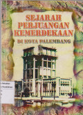 Sejarah Perjuangan Kemerdekaan di Kota Palembang