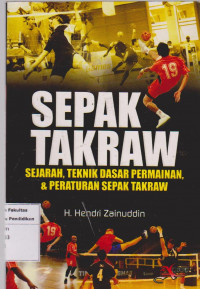 Sepak Takraw: Sejarah, Teknik Dasar Permainan dan Peraturan Sepak Takraw