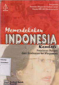 Memerdekan Indonesia kembali perjalanan bangsa dari Soekarno ke Megawati