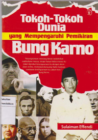 Tokoh-Tokoh Dunia Yang Mempengaruhi Pemikiran Bung Karno