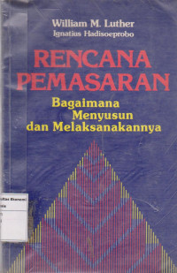 rencana pemasaran: bagaimana menyusun dan melaksanakannya