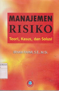 Manajemen Resiko: Teori, kasus, dan Solusi