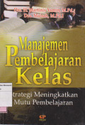 Manajemen pembelajaran kelas: strategi meningkatkan mutu pembelajaran