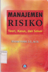 Manajemen risiko: teori, kasus, dan solusi