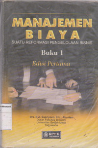 Manajemen biaya: suatu reformasi pengelolaan bisnis buku 1 edisi pertama