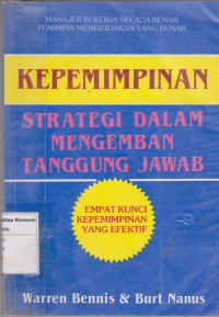 Kepemimpinan  Strategi Dalam Mengemban Tanggung Jawab Empat Kunci Kepemimpinan Yang Efektif