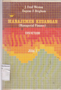 Manajemen keuangan ( managerial finance ) edisi ketujuh jilid 1